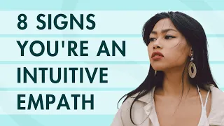 8 Signs You're an Intuitive Empath