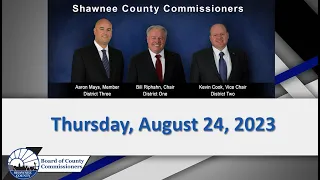 Shawnee County Kansas Commission Meeting  2023/08/24