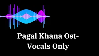 Joganiya | Pagal Khana Full OST|| Vocals Only || Without Music | Rahat Fateh Ali Khan | Saba Qamar |