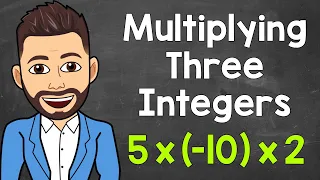 How to Multiply Three Integers | Multiplying Integers | Math with Mr. J