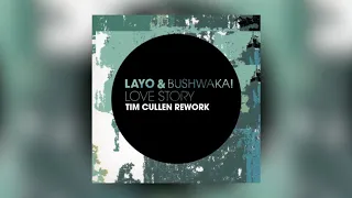 Layo & Bushwaka - Love Story (Tim Cullen Rework)