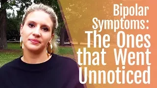 Bipolar 2 Symptoms That Went Unnoticed