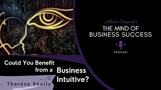 Could You Benefit from a Business Intuitive with Therese Skelly | The Mind of Business Success