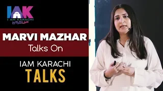 Marvi Mazhar | 1st Speaker of IAK TALKS 2018 | IAK Talks | IAM Karachi