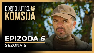 DOBRO JUTRO, KOMŠIJA - 6 EPIZODA (SEZONA 5)