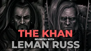 JAGHATAI KHAN TENSE REUNION WITH LEMAN RUSS