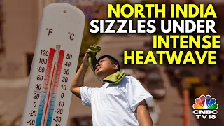 IMD Issues 'Red Alert' For Severe Heatwave Across North India Till May 24 | N18V | CNBCTV18