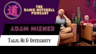 DMP #16 - Adam Mizner - Taiji, Qi & Integrity