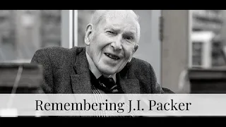 Remembering Dr. J.I. Packer