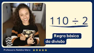 110 dividido por 2 | Dividir 110 por 2 | 110/2 | 110:2 | 110 ÷ 2 | AULA BÁSICA REGRA DE DIVISÃO