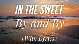 In the Sweet By and By (with lyrics) - The Most BEAUTIFUL hymn!