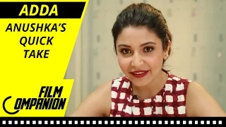 Anushka Sharma | Quick Takes | Film Companion