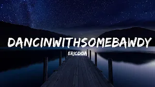 ericdoa - dancinwithsomebawdy | Lyrics Video (Official)