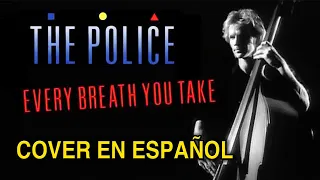 ¿Cómo sonaría "THE POLICE — EVERY BREATH YOU TAKE" en Español? (Cover Latino) Adaptación / Fandub