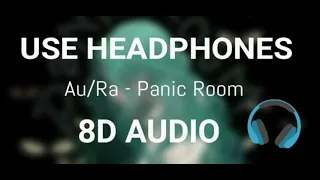 Au/Ra - Panic Room 8D Audio (Use Headphones 🎧)