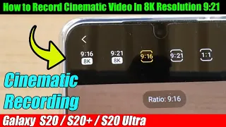 Galaxy S20/S20+: How to Record Cinematic Video In 8K Resolution 9:21