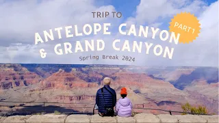 Spring Break Trip to Antelope Canyon and Grand Canyon 2024