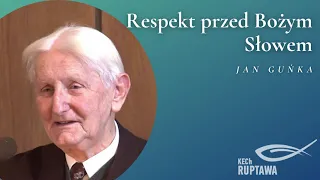 Respekt przed Bożym Słowem - Jan Guńka - KECh Ruptawa
