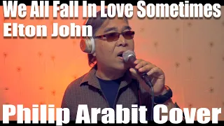 We All Fall In Love Sometimes - Elton John (Philip Arabit Cover)