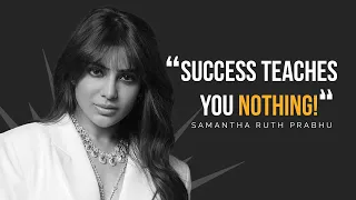 Samantha Ruth Prabhu - FAILURE is a great teacher #motivation