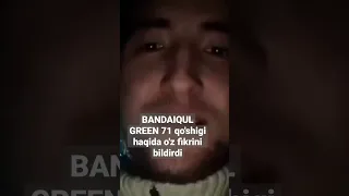 BANDAIQUL GREEN 71 qo'shiqlari haqida o'z fikrini aytdi / Shok xabar😱