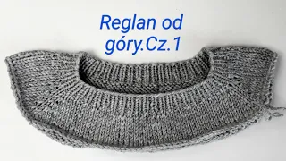 Reglan od góry, w okrążeniach. Dekolt rzędami skróconymi- jak zrobić. Cz. 1