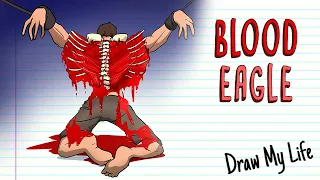 BLOOD EAGLE TORTURE | Draw My Life