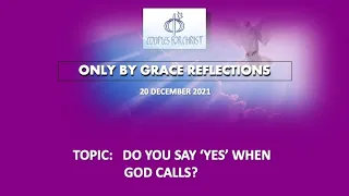 20 DEC 2021 - ONLY BY GRACE REFLECTIONS