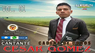 Cantante Cesar Gomez | cadena de coros  | Vol 01 | musica que alimenta el alma