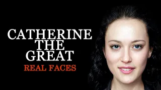 Catherine The Great - Real Faces - Russian Monarchs