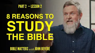 8 Reasons to Study the Bible (Part 2) | Lesson 2 of Bible Matters | Study with John Bevere