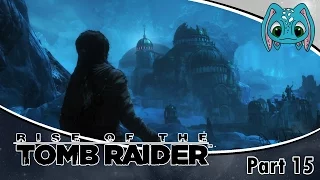 Rise of the Tomb Raider | [Part 15] | The Lost City of Kitezh!!