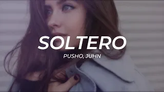 Pusho, Juhn - Soltero || LETRA