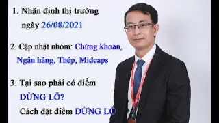 Chứng khoán hàng ngày: Nhận định thị trường ngày 26/08/2021. Cách đặt điểm DỪNG LỖ