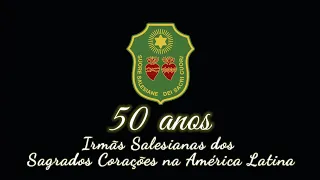 Congregação das Irmãs Salesianas dos Sagrados Corações | 50 anos na América Latina.
