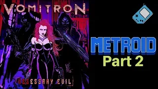 Metroid METAL Remix (Pt. 2) - Vomitron (NESessary Evil)
