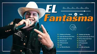 El Fantasma 2024 MIX 2024 (P7) - Las Mejores Canciones Mas Bonitas - Álbum Completo Mas Popular