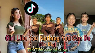 Girl Like You Nothing You Can Do (So Big) TikTok Model/Dance Compilation || TIKTOKcompilation