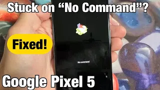 Pixel 5: Stuck on "No Command"? Fixed!