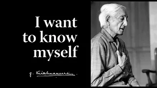 I want to know myself | Krishnamurti