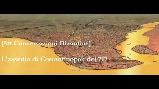 [#5 Conversazioni Bizantine] L' assedio di Costantinopoli del 717