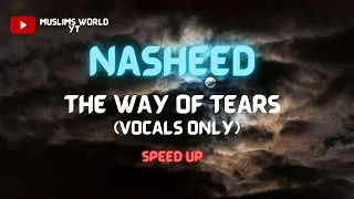 The way of tears speed up by muslims world yt...