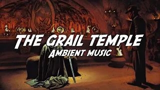 The Grail Temple | Ambient Music