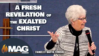 A Fresh Revelation of The Exalted Christ | Evangelist Martha Tennison