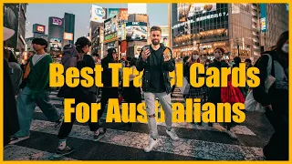 Best Travel Cards For Australians (Top 11 Debit Cards Compared) + Sign Up Bonus