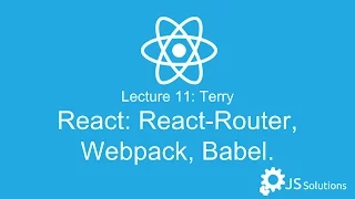 TernopilJS Courses - Lecture 11: Terry – React: React-Router, Webpack, Babel.