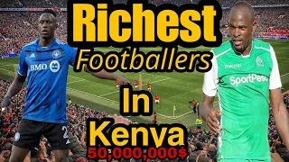 Richest Footballers in Kenya. Richest Kenyan Football Players 2024 #football