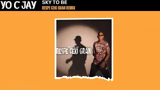 Sky To Be - Respe Ceki Gran ( Yo C Jay Remix 2023)