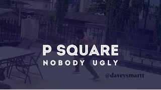 P Square - Nobody ugly dance Video