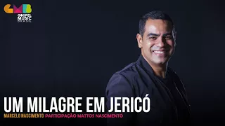 Marcelo Nascimento part. Mattos Nascimento - Um Milagre em Jericó